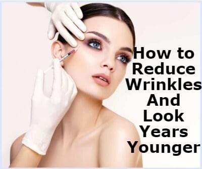 Reduce Wrinkles And Look Years Younger