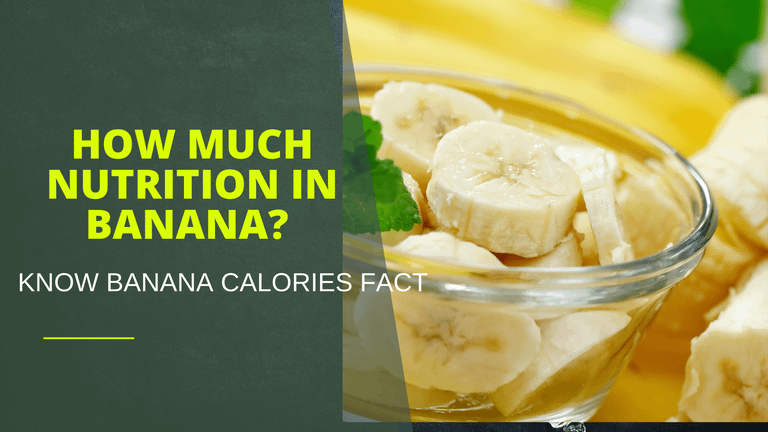 How much nutrition in banana? Know banana calories fact