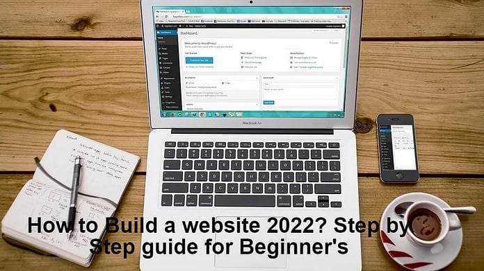 How to Build a website 2022? Step by Step guide for Beginner's